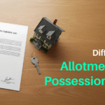 Difference Between Allotment Letter and Possession Certificate