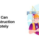 How Builders Can Manage Construction Projects Remotely