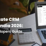 Best Real Estate CRM Software in India 2026: Builders & Developers Guide